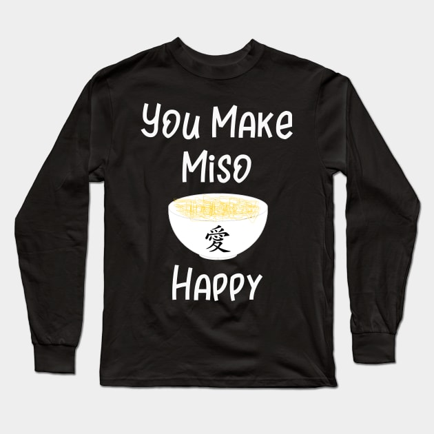 You Make Miso Happy Long Sleeve T-Shirt by DANPUBLIC